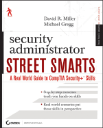 Security Administrator Street Smarts: A Real World Guide to CompTIA Security+ Skills - Miller, David R, and Gregg, Michael