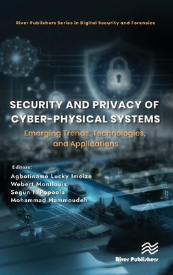 Security and Privacy of Cyber-Physical Systems: Emerging Trends, Technologies, and Applications - Imoize, Agbotiname Lucky (Editor), and Montlouis, Webert (Editor), and Popoola, Segun I (Editor)