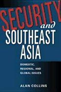 Security and Southeast Asia: Domestic, Regional, and Global Issues