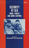 Security at Sea: Naval Forces and Arms Control