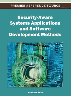 Security-Aware Systems Applications and Software Development Methods - Khan, Khaled M (Editor)