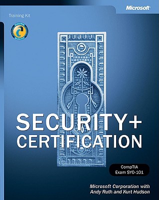 Security+ Certification Training Kit - Ruth, Andy, and Hudson, Kurt, and Microsoft Corporation