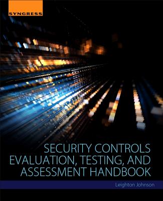 Security Controls Evaluation, Testing, and Assessment Handbook - Johnson, Leighton