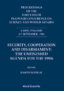 Security, Cooperation and Disarmament: The Unfinished Agenda for 1990s - Proceedings of the Forty-Sixth Pugwash Conference on Science and World Affairs