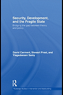 Security, Development, and the Fragile State: Bridging the Gap Between Theory and Policy
