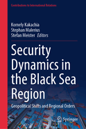 Security Dynamics in the Black Sea Region: Geopolitical Shifts and Regional Orders