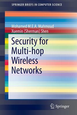 Security for Multi-Hop Wireless Networks - Mahmoud, Mohamed M E a, and Shen