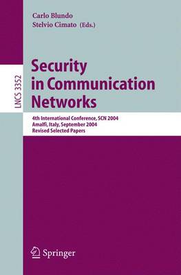 Security in Communication Networks: 4th International Conference, Scn 2004, Amalfi, Italy, September 8-10, 2004, Revised Selected Papers - Blundo, Carlo (Editor), and Cimato, Stelvio (Editor)