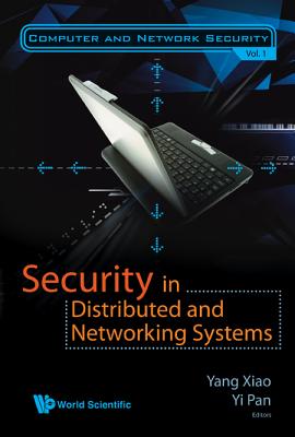 Security in Distributed and Networking Systems - Xiao, Yang (Editor), and Pan, Yi (Editor)