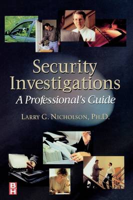 Security Investigations: A Professional's Guide - Nicholson, Larry Gene