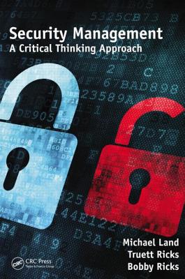 Security Management: A Critical Thinking Approach - Land, Michael, and Ricks, Truett, and Ricks, Bobby