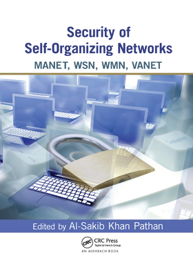 Security of Self-Organizing Networks: MANET, WSN, WMN, VANET - Pathan, Al-Sakib Khan (Editor)