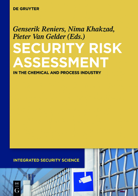 Security Risk Assessment: In the Chemical and Process Industry - Reniers, Genserik (Editor), and Khakzad, Nima (Editor), and Van Gelder, Pieter (Editor)