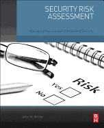 Security Risk Assessment: Managing Physical and Operational Security - White, John M