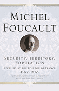 Security, Territory, Population: Lectures at the Collge de France 1977--1978