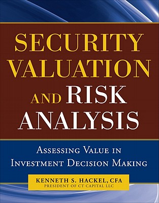 Security Valuation and Risk Analysis: Assessing Value in Investment Decision-Making - Hackel, Kenneth S