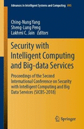 Security with Intelligent Computing and Big-Data Services: Proceedings of the Second International Conference on Security with Intelligent Computing and Big Data Services (Sicbs-2018)