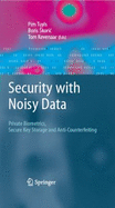 Security with Noisy Data: On Private Biometrics, Secure Key Storage and Anti-Counterfeiting - Tuyls, Pim