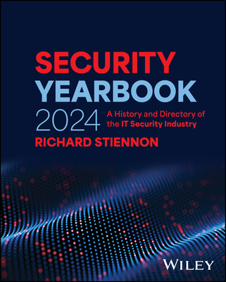 Security Yearbook 2024: A History and Directory of the It Security Industry - Stiennon, Richard