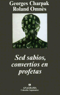 sed Sabios, Convertios En Profetas