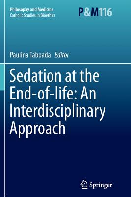 Sedation at the End-Of-Life: An Interdisciplinary Approach - Taboada, Paulina (Editor)