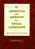 Sedentism and Mobility in a Social Landscape: Mesa Verde & Beyond