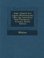 Seder Taharot Sive Legum Mischnicarum: Liber Qui Inscribitur Ordo Puritanum - Primary Source Edition