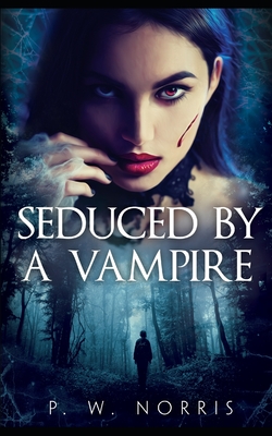 Seduced by a Vampire - Norris, P W