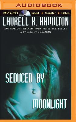 Seduced by Moonlight - Hamilton, Laurell K, and Merlington, Laural (Read by)