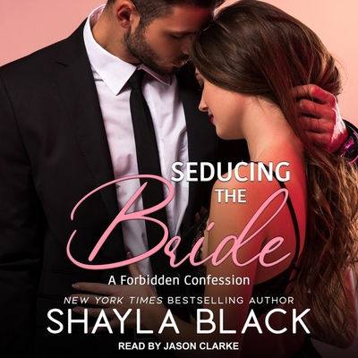 Seducing the Bride - Black, Shayla, and Clarke, Jason (Read by)