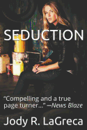 Seduction: Get Ready to Be Entertained as All of Your Senses Will Be Awakened. a Surprise Ending Is Waiting to Shock You! This Book Is Highly Recommended. --Clark's Eye on Books