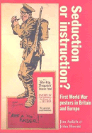 Seduction or Instruction?: First World War Posters in Britain and Europe