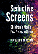 Seductive Screens: Children's Media? "Past, Present, and Future