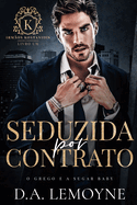 Seduzida por Contrato - O Grego e a Sugar Baby: Irm?os Kostanidis - Livro 1