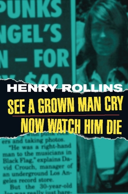 See a Grown Man Cry; Now Watch Him Die - Rollins, Henry