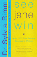 See Jane Win: The Rimm Report On How 1,000 Girls Became Successful Women - Rimm, Sylvia