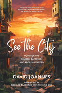 See the City: Hope for the Bruised, Battered, and Broken-Hearted