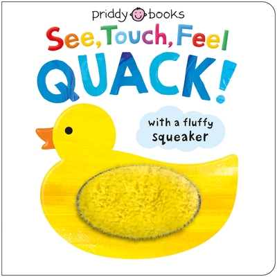 See, Touch, Feel: Quack! - Priddy, Roger, and Priddy Books, and Boileau, Natalia (Editor)