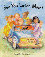 See You Later, Mom!