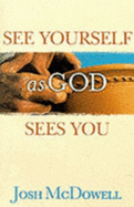 See Yourself as God Sees You - McDowell, Josh