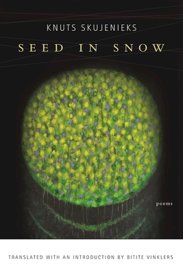 Seed in Snow - Skujenieks, Knuts, and Vinklers, Bitite (Translated by)