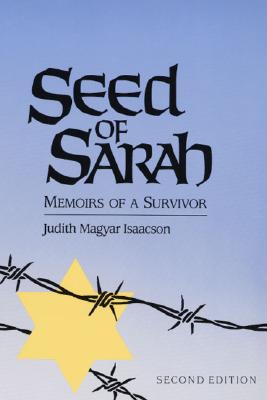 Seed of Sarah: Memoirs of a Survivor - Isaacson, Judith Magyar