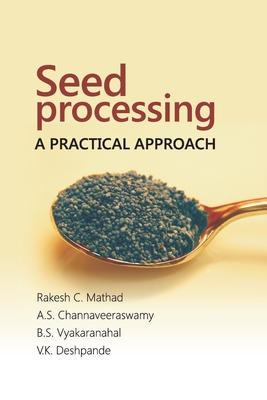 Seed Processing: A Practical Approach - Mathad, Rakesh C