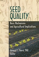 Seed Quality: Basic Mechanisms and Agricultural Implications
