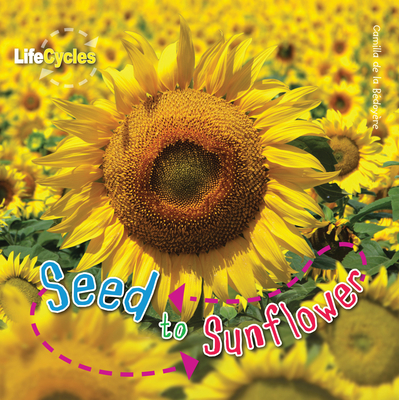 Seed to Sunflower - De La Bedoyere, Camilla