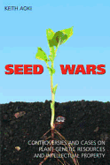 Seed Wars: Controversies and Cases on Plant Genetic Resources and Intellectual Property - Aoki, Keith