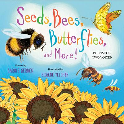 Seeds, Bees, Butterflies, and More!: Poems for Two Voices - Gerber, Carole