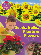 Seeds, Bulbs, Plants & Flowers: The Best Start in Science