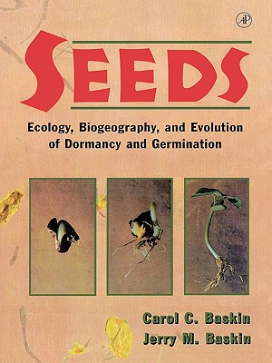 Seeds: Ecology, Biogeography, And, Evolution of Dormancy and Germination - Baskin, Carol C, and Baskin, Jerry M