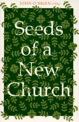 Seeds of a New Church - O'Brien, John, LL.